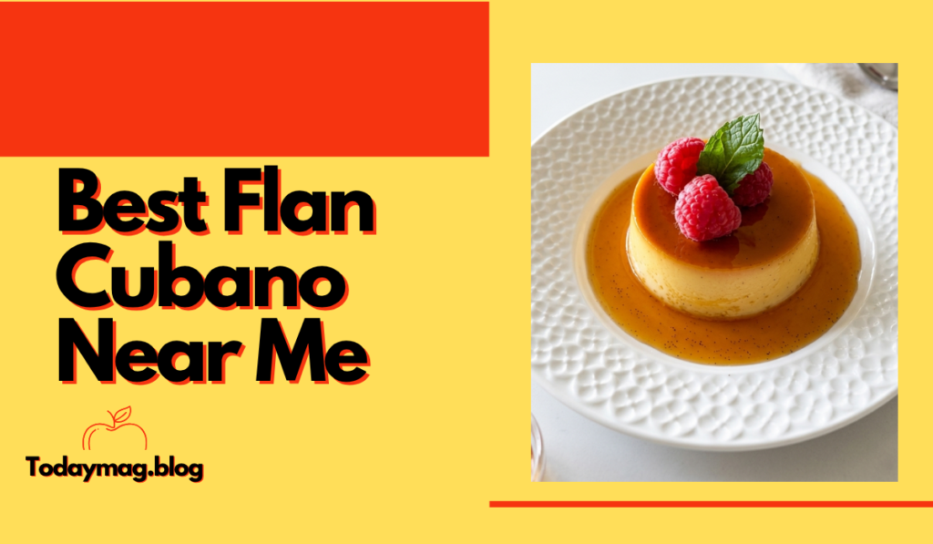 Best Flan Cubano Near Me